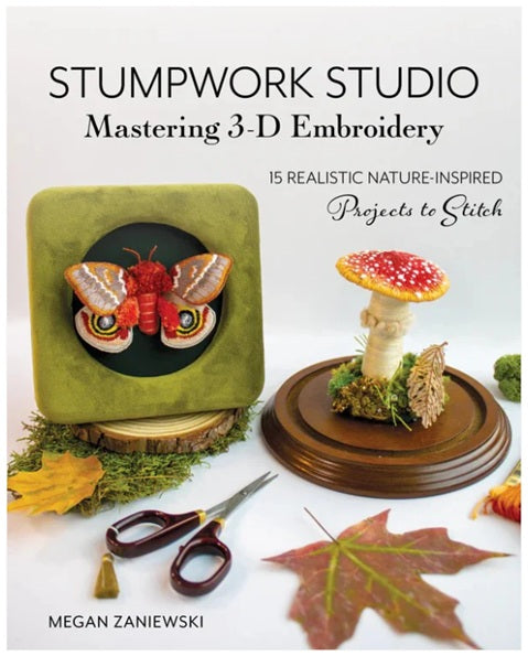 Stumpwork Studio: Mastering 3-D Embroidery