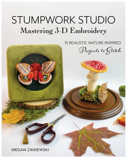 Stumpwork Studio: Mastering 3-D Embroidery