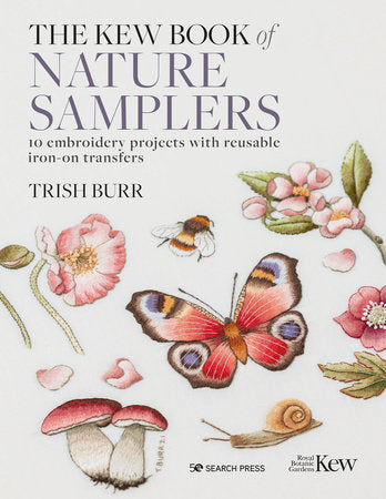 The Kew Book of Nature Samplers: 10 embroidery projects with reusable iron-on transfers