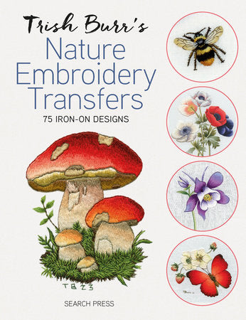 Trish Burr’s Nature Embroidery Transfers: 75 iron-on designs