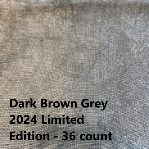 2024 Dark Brown Grey  - Hand Dyed Edinburgh Linen - 36 count